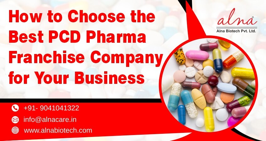 Alna biotech | How to Choose the Best PCD Pharma Franchise Company for Your Business