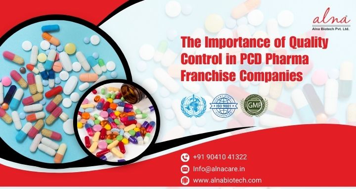 Alna biotech | The Importance of Quality Control in PCD Pharma Franchise Companies