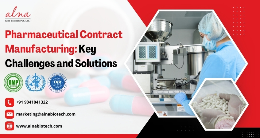 Alna biotech | ​​​​​​​Pharmaceutical Contract Manufacturing: Key Challenges and Solutions