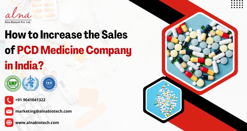 Alna biotech | How to Increase the Sales of PCD Medicine Company in India?